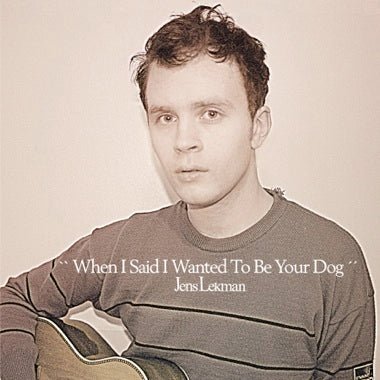 When I Said I Wanted To Be Your Dog - Secretly Store
