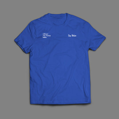 I Know I'm Funny haha T-Shirt