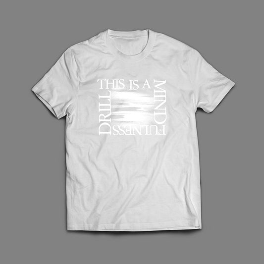 This is a Mindfulness Drill White On White Shirt
